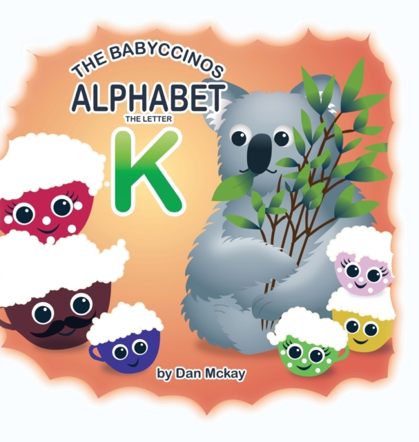 The Babyccinos Alphabet The Letter K, Hardback Book