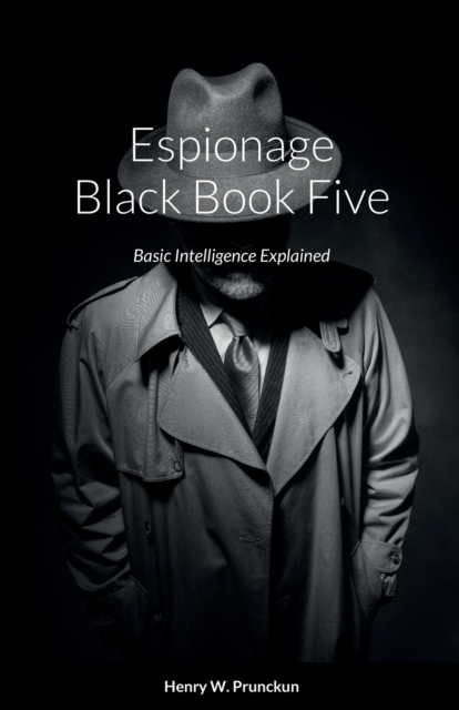 Espionage Black Book Five : Basic Intelligence Explained, Paperback / softback Book