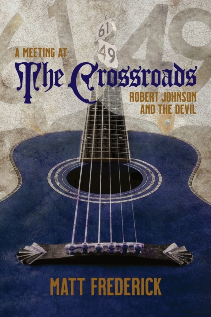 A Meeting At The Crossroads : Robert Johnson and The Devil, Paperback / softback Book