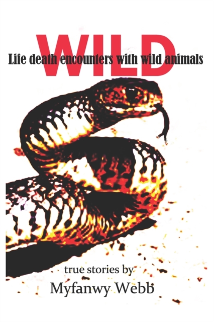 Wild : Life death encounters with wild animals, Paperback / softback Book