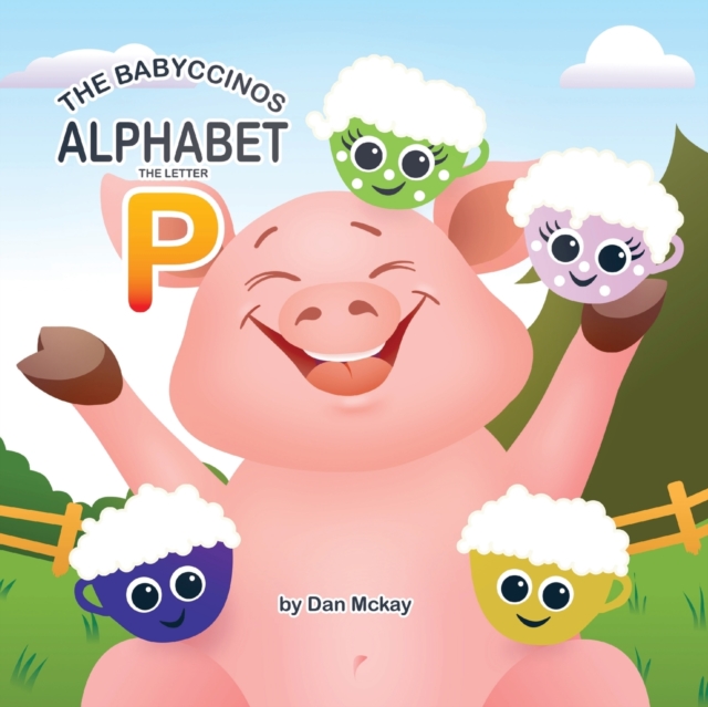 The Babyccinos Alphabet The Letter P, Paperback / softback Book
