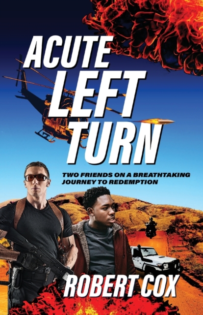 Acute Left Turn : Two Friends on a Breathtaking Journey to Redemption, Paperback / softback Book