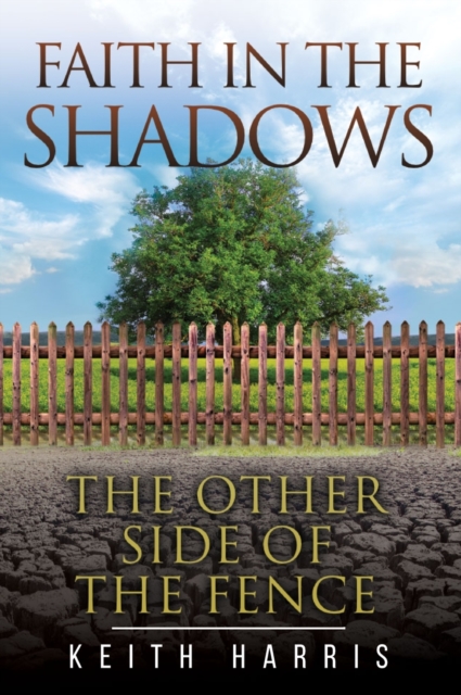 Faith in the Shadows : The Other Side of the Fence, Hardback Book