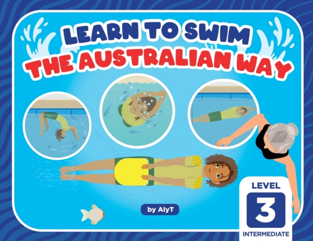 Learn To Swim The Australian Way Level 3 : Intermediate, Paperback / softback Book