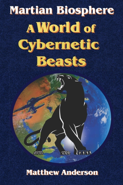 Martian Biosphere: A World of Cybernetic Beasts, EPUB eBook