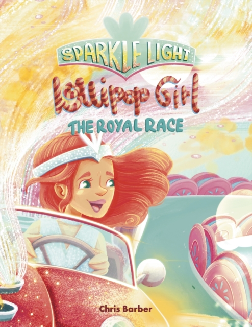 Sparkle Light Lollipop Girl : The Royal Race, Paperback / softback Book