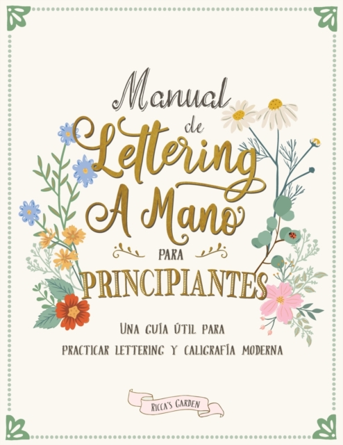 Manual de lettering a mano para principiantes : Una gu?a ?til para practicar lettering y caligraf?a moderna, Paperback / softback Book