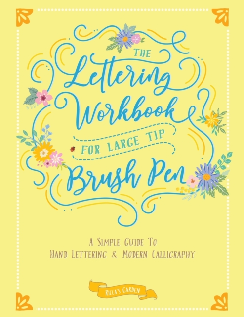 The Lettering Workbook for Large Tip Brush Pen : A Simple Guide to Hand Lettering & Modern Calligraphy, Paperback / softback Book