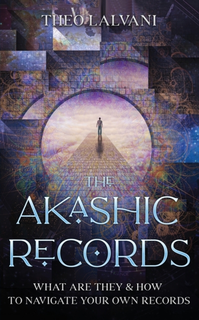 The Akashic Records : What Are They & How to Navigate Your Own Records, Paperback / softback Book