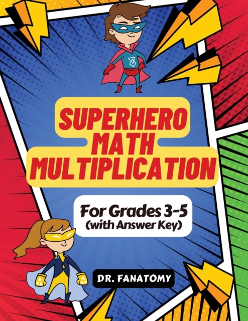 Superhero Math - Multiplication : Grades 3-5 with Answer Key, Paperback / softback Book
