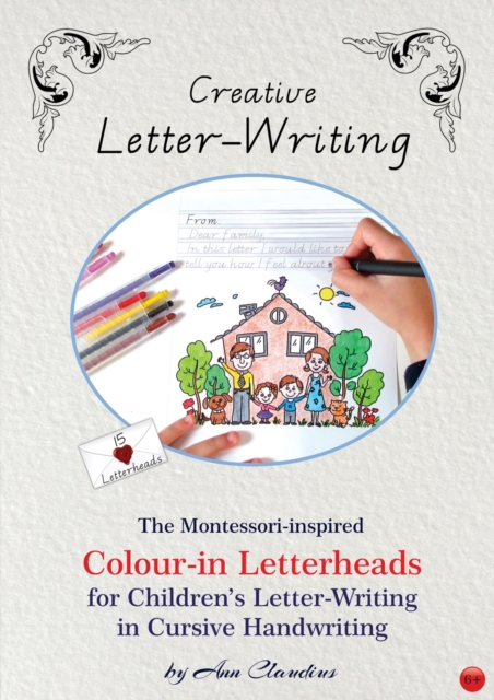 Creative Letter-Writing : The Montessori-inspired Colour-in Letterheads for Children's Letter-writing in Cursive Handwriting, Paperback / softback Book