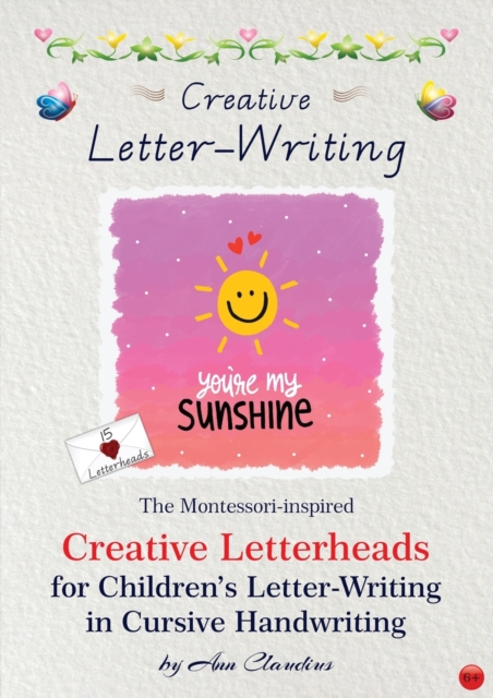 Creative Letter-Writing : The Montessori-Inspired Creative Letterheads for Children's Letter-writing in Cursive Handwriting, Paperback / softback Book