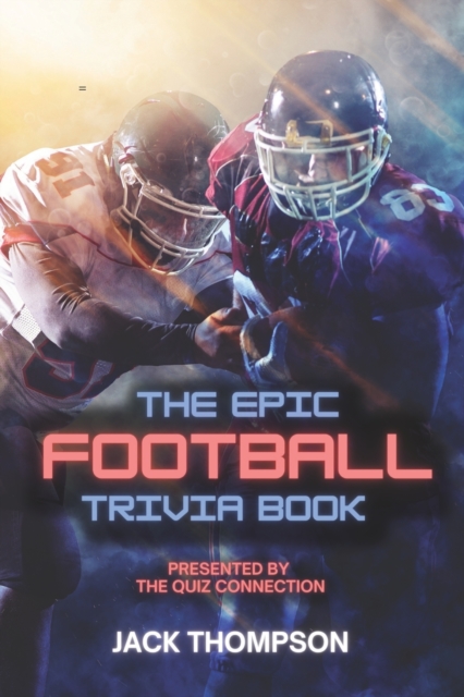 The Epic Football Trivia Book : Presented by the Quiz Connection, Paperback / softback Book