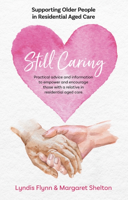Still Caring : Supporting Older People in Residential Aged Care, EPUB eBook