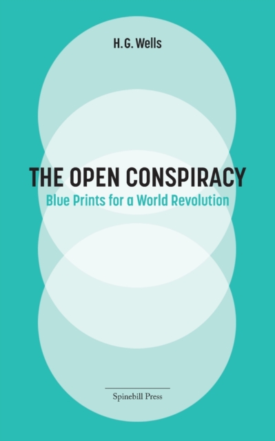 The Open Conspiracy : Blue Prints for a World Revolution, Paperback / softback Book