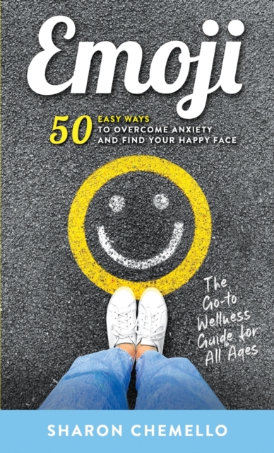EMOJI - 50 Easy Ways to Overcome Anxiety and Find Your Happy Face, Paperback / softback Book