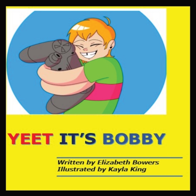 Yeet it's Bobby : Yeet it's Bobby, Paperback / softback Book