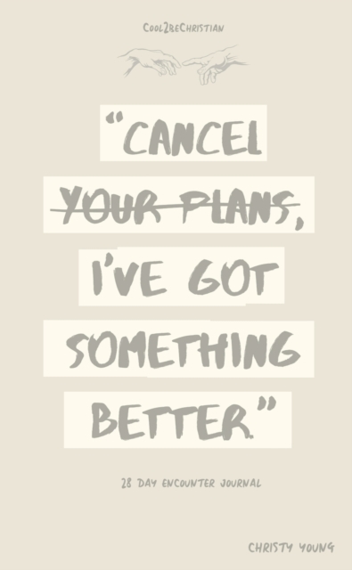 Cancel Your Plans I've Got Something Better, Paperback / softback Book