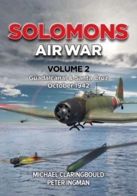 Solomons Air War Volume 2 : Guadalcanal & Santa Cruz October 1942, Paperback / softback Book