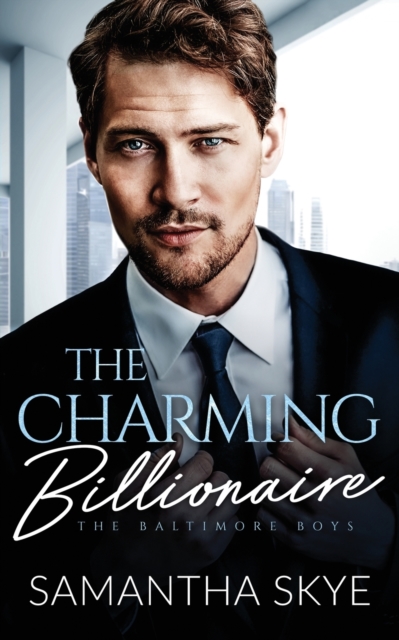 The Charming Billionaire : An opposites attract billionaire romance, Paperback / softback Book