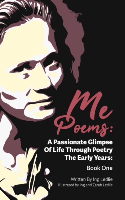 Me Poems : A Passionate Glimpse Of Life Through Poetry The Early Years: Book One, Paperback / softback Book