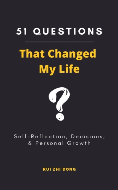 51 Questions That Changed My Life : Self-Reflection, Decisions, & Personal Growth, Paperback / softback Book