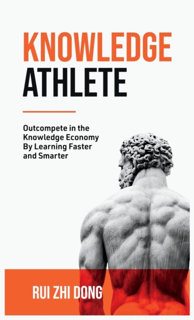 Knowledge Athlete : Outcompete In The Knowledge Economy, Hardback Book