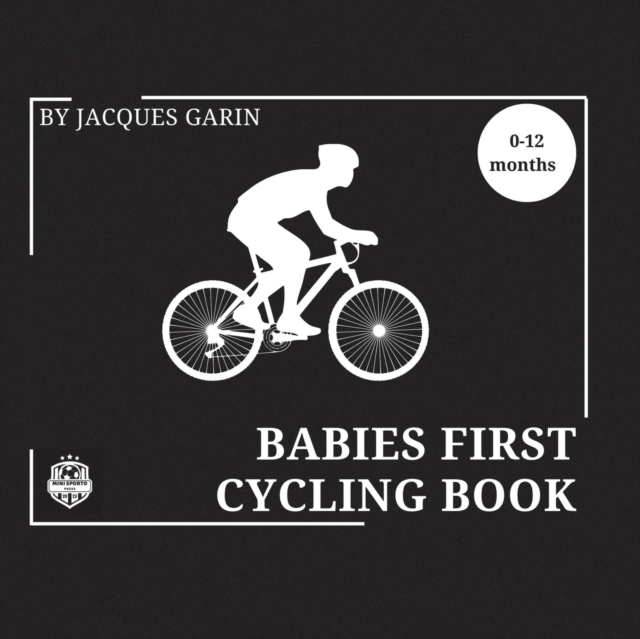 Baby's First Cycling Book : Black and White High Contrast Baby Book 0-12 Months on Cycling, Paperback / softback Book