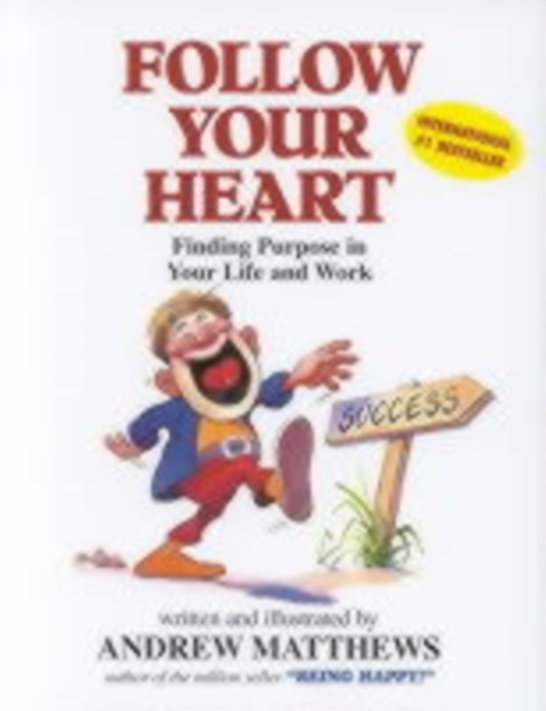 Follow Your Heart : Finding a Purpose in Your Life and Work, Paperback / softback Book