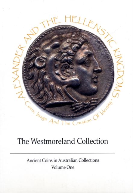 Alexander and the Hellenistic Kingdoms : The Westmoreland Collection, Paperback / softback Book