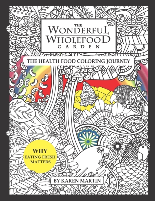 The Wonderful Wholefood Garden : The Health Food Coloring Journey, Paperback / softback Book