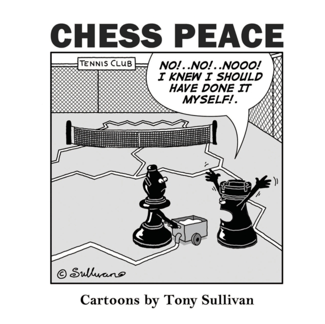 Chess Peace : Cartoons by Tony Sullivan, Paperback / softback Book