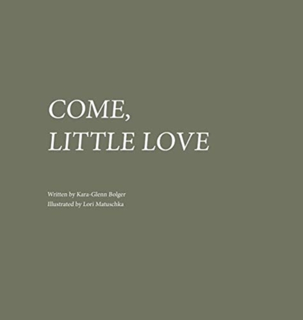 Come, Little Love, Hardback Book
