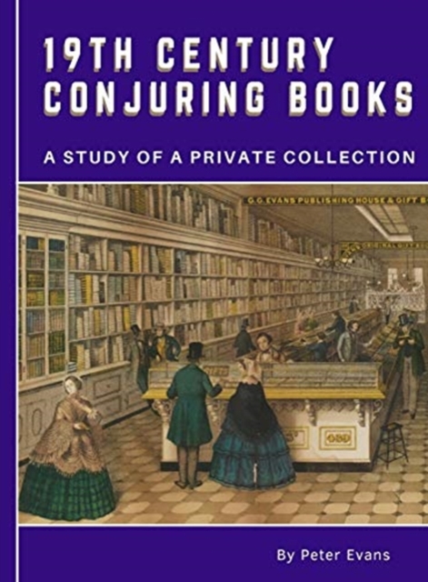 19th Century Conjuring Books : A Study of a Private Collection, Hardback Book