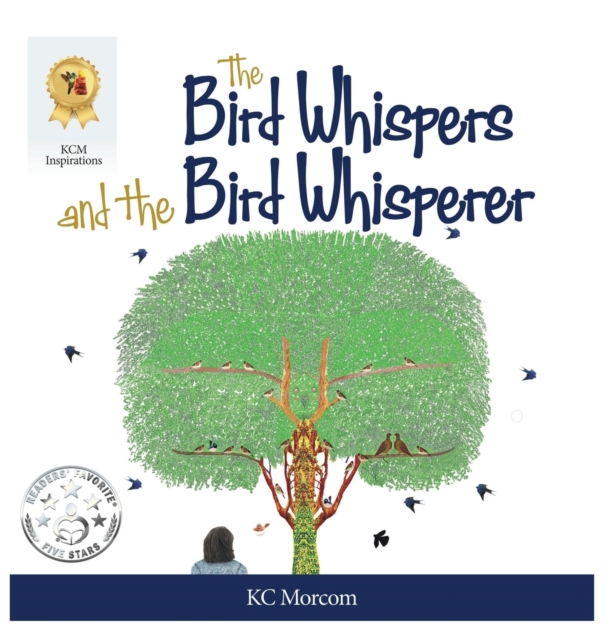 The Bird Whispers and the Bird Whisperer, Hardback Book
