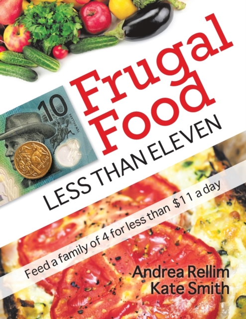 Frugal Food : Less Than Eleven - Feed a Family of Four for Less Than $11 a Day, Paperback / softback Book