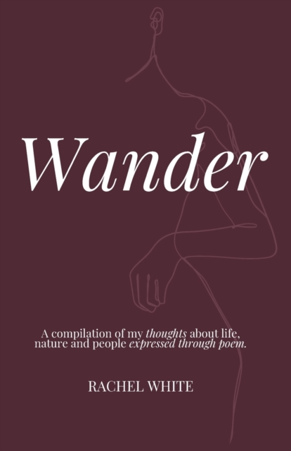 Wander : a compilation of my thoughts about life, nature and people expressed through poem, Paperback / softback Book