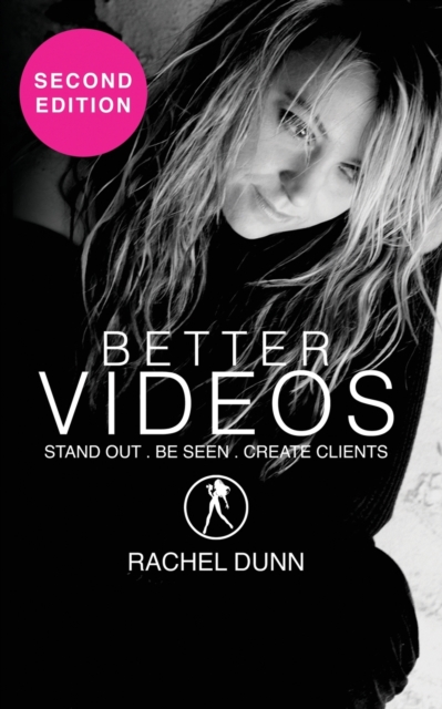 Better Videos : Stand out. Be Seen. Create Clients, Paperback / softback Book