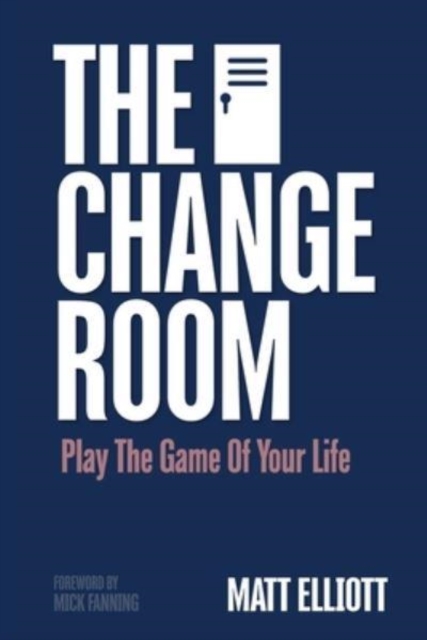 The Change Room : Play the Game of Your Life, Paperback / softback Book