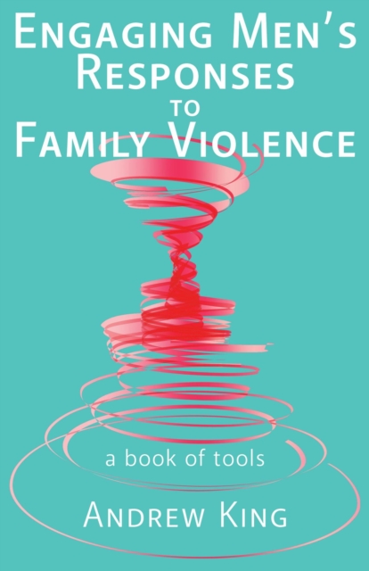 Engaging men's responses to family violence : A book of tools, EPUB eBook