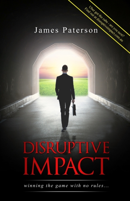 Disruptive Impact : - Winning the Game with No Rules..., Paperback / softback Book