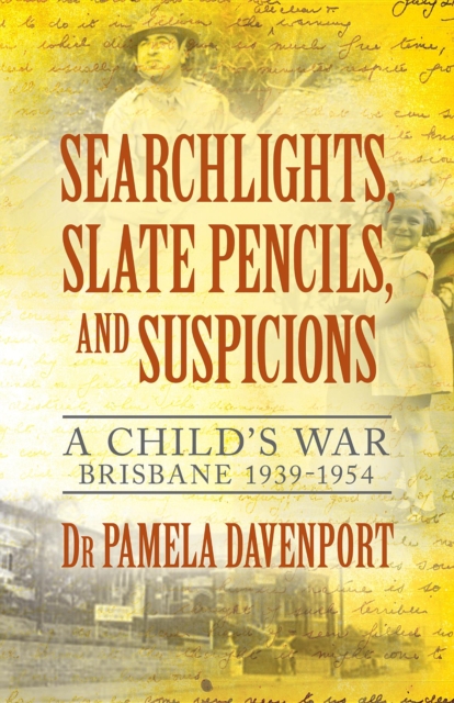 Searchlights, Slate Pencils, and Suspicions : A Child's War 1939 - 1954, EPUB eBook