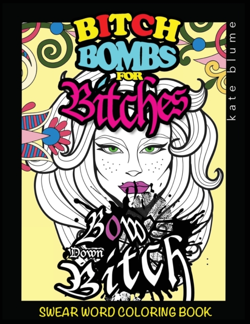 Swear Word Coloring Book : Bitch-Bombs for Bitches, Paperback / softback Book