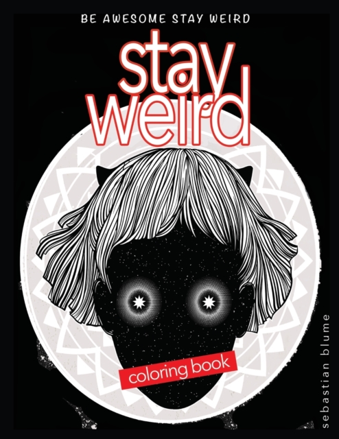 Stay Weird Coloring Book : Be Awesome Stay Weird, Paperback / softback Book