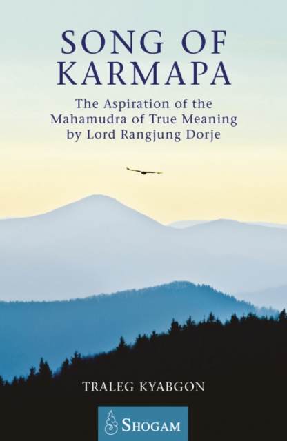 Song of Karmapa : The Aspiration of the Mahamudra of True Meaning by Lord Rangjung Dorje, Paperback / softback Book