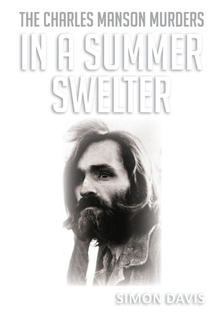 In a Summer Swelter : The Charles Manson Murders, Paperback / softback Book