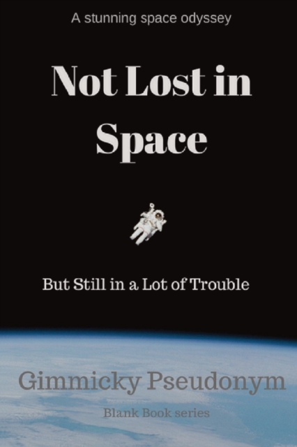 Not Lost in Space But Still in a Lot of Trouble, Paperback / softback Book