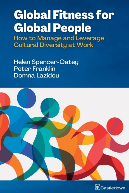 Global Fitness for Global People : How to Manage and Leverage Cultural Diversity at Work, Paperback / softback Book