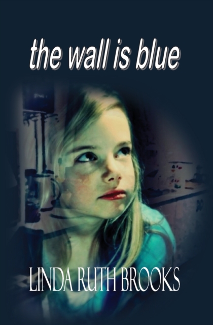 The Wall Is Blue : A Song of the Inner Child: On Child Carers, Paperback / softback Book