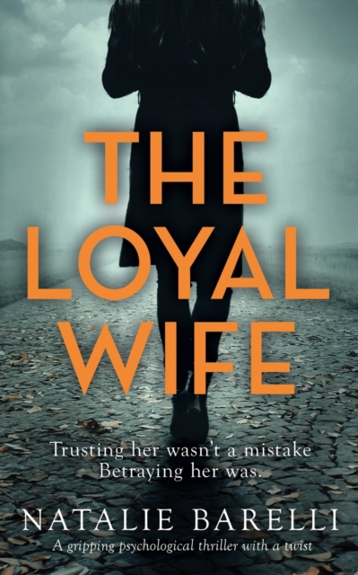 The Loyal Wife : A Gripping Psychological Thriller with a Twist, Paperback / softback Book